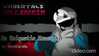 Undertale Last Breath] - [An Enigmatic Encounter] (v.2) - Accelerate Remix 1 Hour