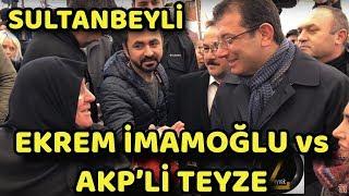 EKREM İMAMOĞLU VE AKP’Lİ TEYZENİN SOHBETİ | SULTANBEYLİ SEMT PAZARI | YEREL SEÇİM 2019