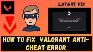 Valorant - How To Fix Vanguard Anti Cheat Error | Working Solution 2021 anti cheat riot vanguard fix