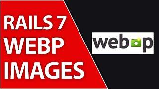 WebP Support for Active Storage in Ruby on Rails 7