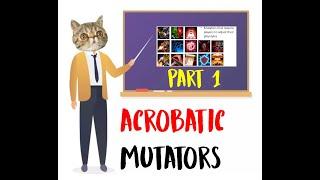 [Guide] Dealing with Acrobatic Mutators - Part 1