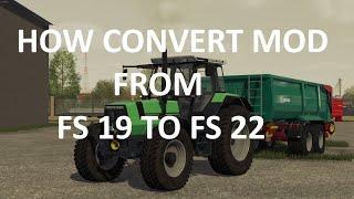 How convert mod from FS19 to FS 22 (Cro,Srb,Bih)