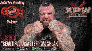 "Beautiful Disaster" w/ Shlak - Episode 196 - Juice Pro Wrestling