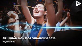 NONSTOP Club 2025 Vinahouse Việt Mix - Nhạc Remix TikTok Triệu View - BXH Nhạc Trẻ Remix Hay Nhất