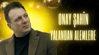 Onay Şahin - Yalandan Alemlere | Yapay Zeka