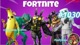 Poofykins | Fortnite | trying some fortnite.. | #1030