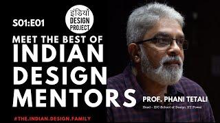 Indian Design 01: Meet the Mentors: Prof. Phani Tetali - Head at IDC School of Design,IIT Bombay