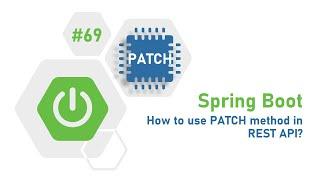 69 - Spring Boot : How to update the object using the PATCH?  | Patch Mapping | HTTP Method PATCH