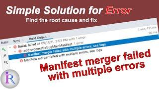 How to fix "Manifest merger failed with multiple errors, see logs" in Android Studio