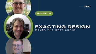 Exacting Audio Design Makes the Best Audio - with Mike Dosch and Josh Bohn - TWiRT Ep. 721