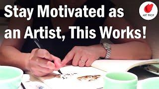 Stay Motivated as an Artist: This REALLY Works!