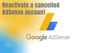 Reactivate a cancelled AdSense account