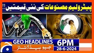 New Prices of Petroleum Products!! | Geo News at 6 PM Headlines | 28th June 2024 #headline