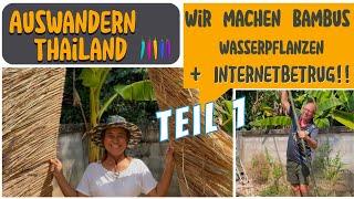 Als Familie nach Thailand auswandern.. Wir bauen mit Bambus Teil1, Wasserpflanzen + Internetbetrug 