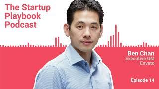 How to launch successful marketplaces - Ben Chan (GM - Envato) | Startup Playbook Ep014