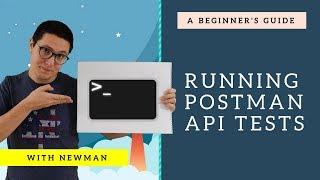 Postman Newman Tutorial - How to automate the test runs