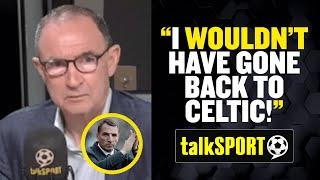 Martin O'Neill REVEALS that he would NEVER have gone back to Celtic like Brendan Rodgers! 