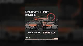 M.I.M.E x The LJ - Push The Gas [NCS Pre Release]