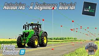 Farmer Sims Guide To...Autodrive - # 1 - A Beginners Tutorial - Farming Simulator 22