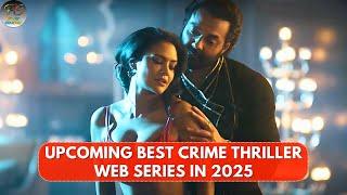 Upcoming Suspense Crime Thriller Hindi Web Series On Netflix, Amazan Prime, Hotstar, Mx Player 2025