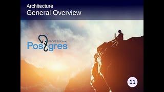 PostgreSQL DBA 1, Topic 2, Architecture - General Overview