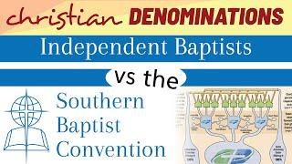 Independent Baptist vs Southern Baptist Convention