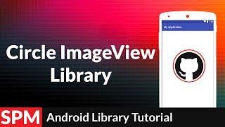 Circle/Round ImageView in Android App | Android Studio 2.2.3 | Android Libraries Tutorials
