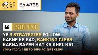 CTwT E738 - SBI PO 2023 Topper Vinay Yadav | IBPS PO | IBPS Clerk