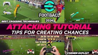 eFootball 2024 | ATTACKING TUTORIAL - LEARN TIPS FOR CREATING CHANCES | New & Veteran Players