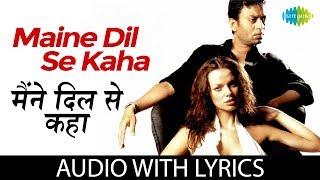 Maine Dil Se Kaha with lyrics | मैंने दिल से कहा के बोल | K.K. | Rog | M M Kreem