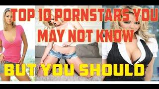 TOP 10 PORN STARS YOU MAY NOT KNOW