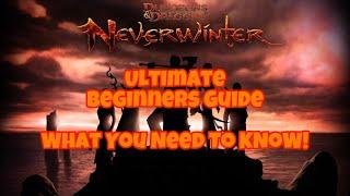 Neverwinter - Ultimate Beginners Guide! What You NEED To Know!