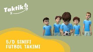 Taktik 6 | 5-D Sınıfı Futbol Takımı