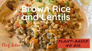 Brown Rice and Lentils |whole food plant based | chef julia | oil free