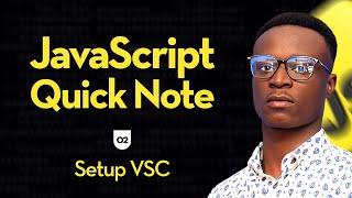 JavaScript Quick Note for Beginners: Setup VSC