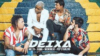 MC TH e Xamã - Deixa feat. WC no Beat e Pep Starling