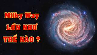 Thiên Hà của chúng ta Milky Way rộng lớn như thế nào ? | Khoa học vũ trụ - Top thú vị |