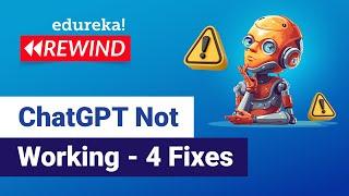 ChatGPT Not Working - 4 Fixes | How To Fix ChatGPT Not Working | Why Is ChatGPT Not Working |Edureka