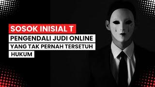 Sosok Inisial T Pengendali Bisnis Judi Online Yang Tak Pernah Tersentuh Hukum