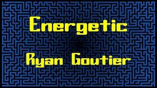 Energetic - Ryan Goutier