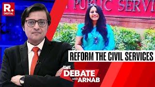 The Debate With Arnab: UPSC Selection Process Criticized Following Puja Khedkar Case