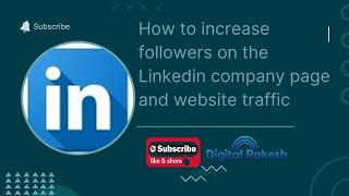 How to increase followers on the Linkedin company page and website traffic | Digital Rakesh