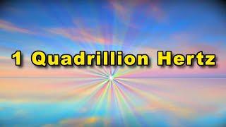 ᴴᴰ 1 QUADRILLION Hz (1000000000000000 Hertz) Purify Pineal Gland CLEAN BINAURAL TONES