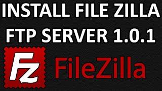 HOW TO: Install File Zilla FTP Server 1.0.1