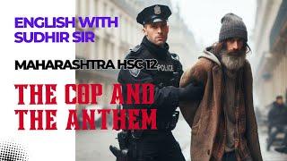 The Cop and the Anthem | Detailed Explanation by Sudhir Sir | Maharashtra HSC Class 12 English