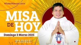 MISA DE HOY Domingo 2 Marzo 2025 con el PADRE MARCOS GALVIS