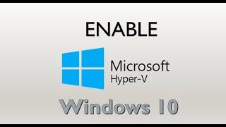 Enable Hyper V Windows 10