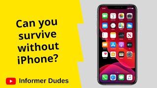 Interesting things about iPhone! | Can you survive without iPhone? | Informer Dudes