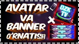 YOUTUBE KANALGA AVATAR VA BANNER O'RNATISH HD