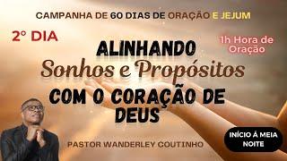 CAMPANHA DE ORAÇÃO - 2° DIA - ALINHANDO SONHOS E PROPÓSITOS...- @PastorWanderleyCoutinho